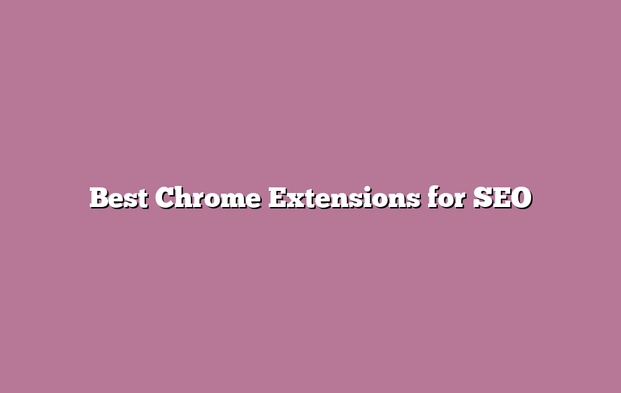 Best Chrome Extensions for SEO