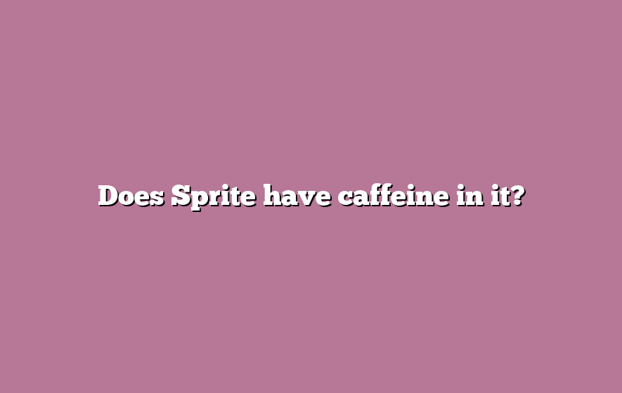 Does Sprite have caffeine in it?