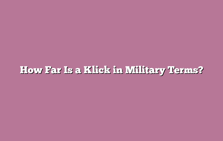 How Far Is a Klick in Military Terms?