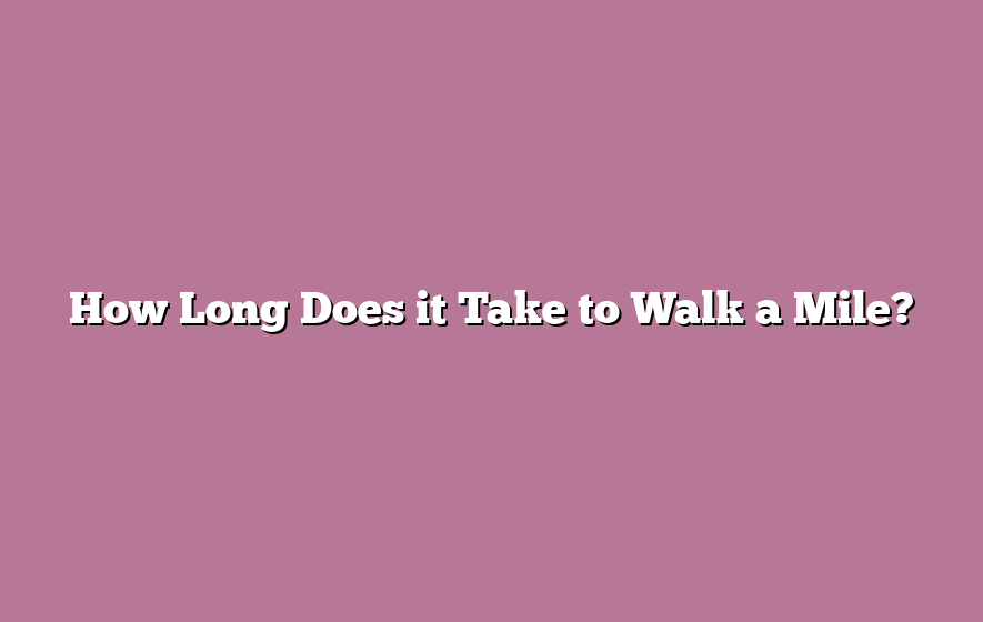 How Long Does it Take to Walk a Mile?