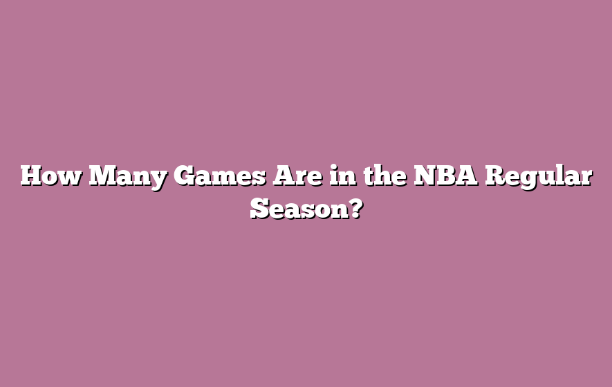 How Many Games Are in the NBA Regular Season?