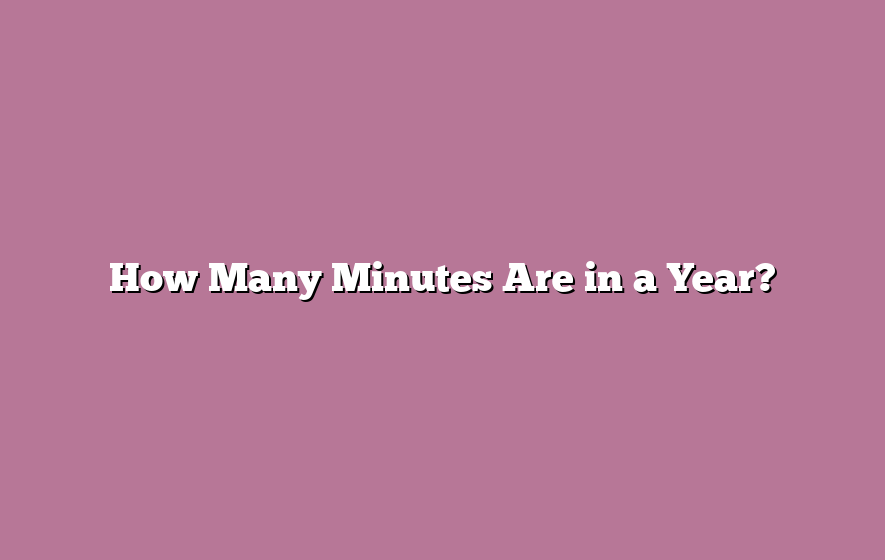How Many Minutes Are in a Year?
