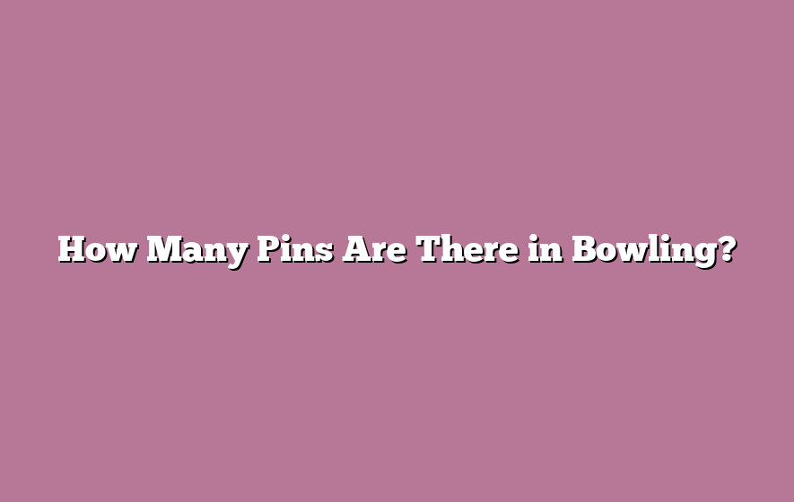 How Many Pins Are There in Bowling?
