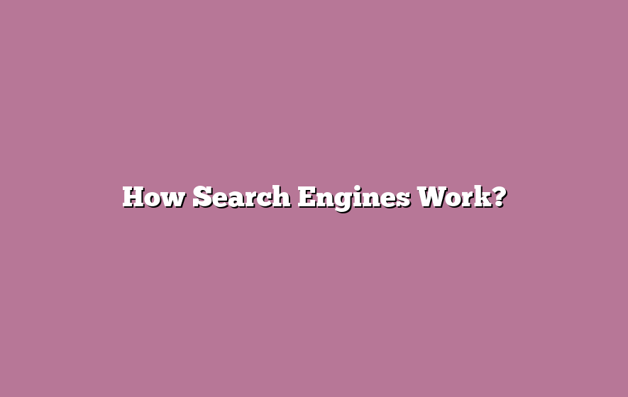 How Search Engines Work?