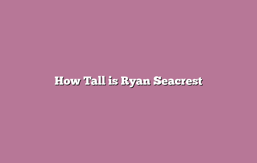 How Tall is Ryan Seacrest