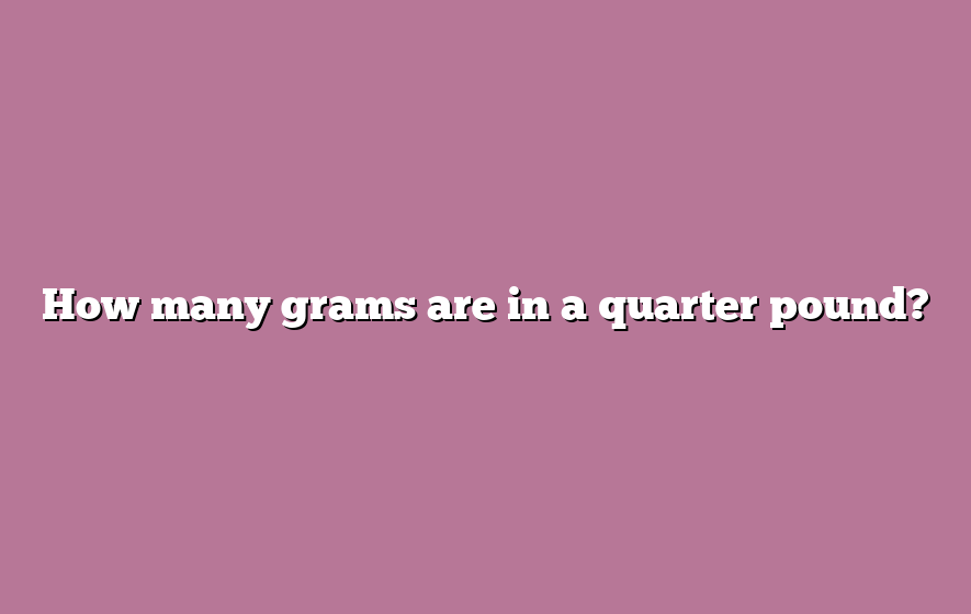 How many grams are in a quarter pound?