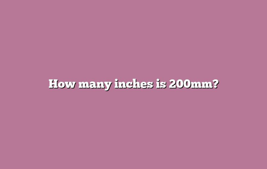 How many inches is 200mm?
