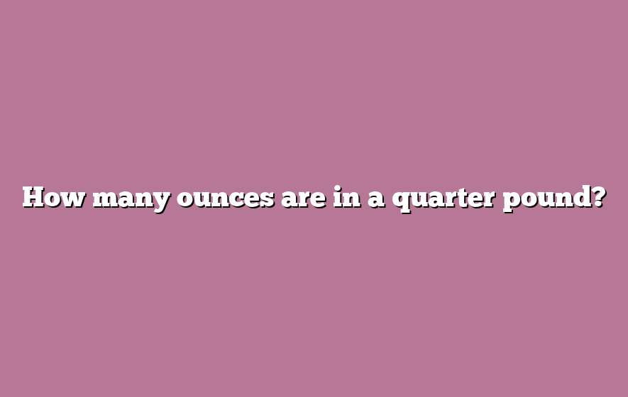 How many ounces are in a quarter pound?