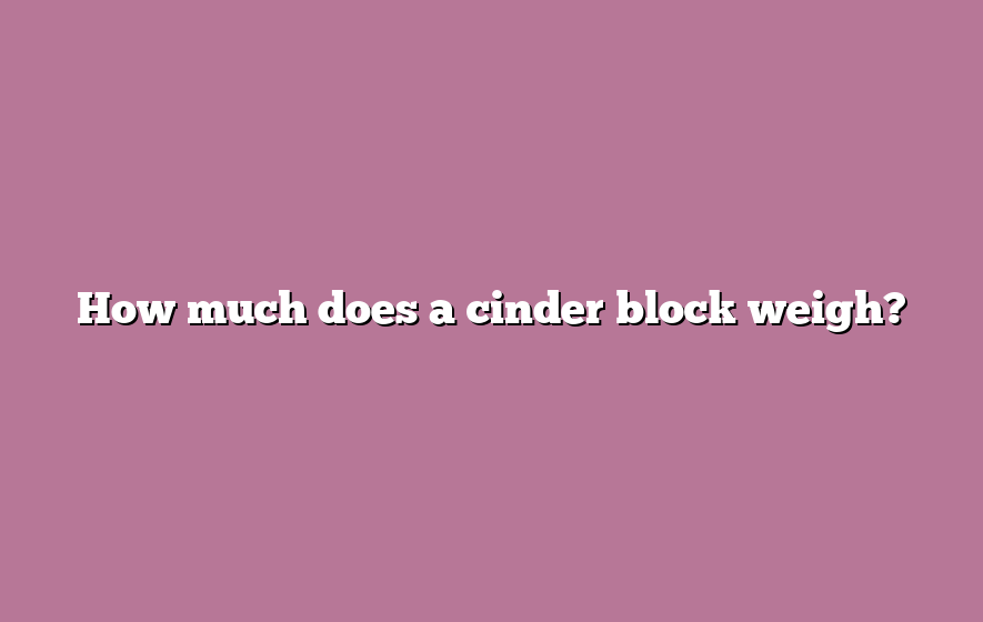 How much does a cinder block weigh?