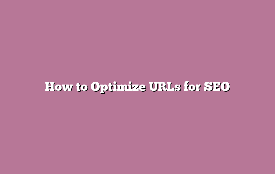 How to Optimize URLs for SEO
