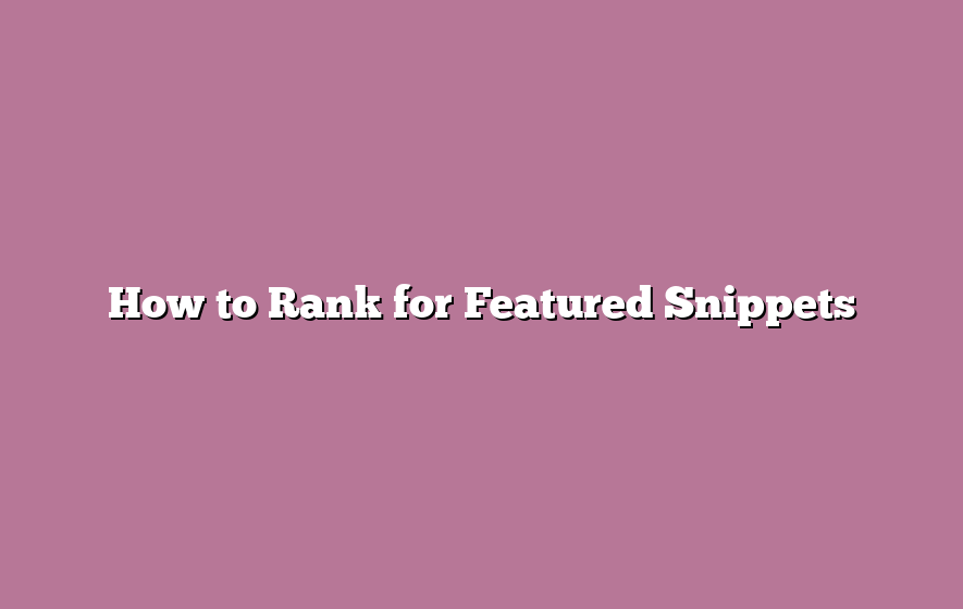 How to Rank for Featured Snippets
