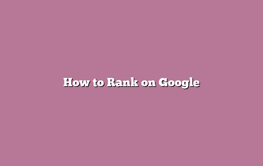 How to Rank on Google