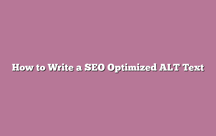 How to Write a SEO Optimized ALT Text