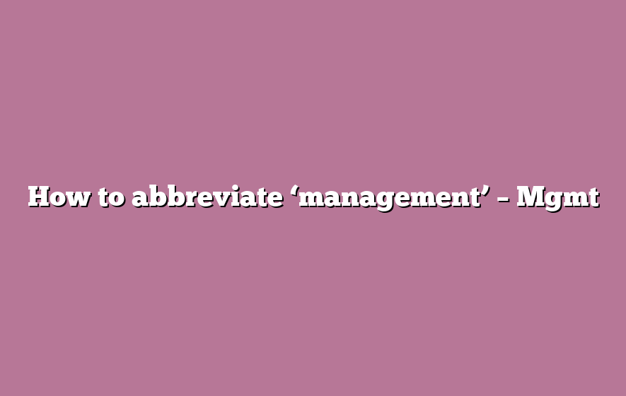 How to abbreviate ‘management’ – Mgmt