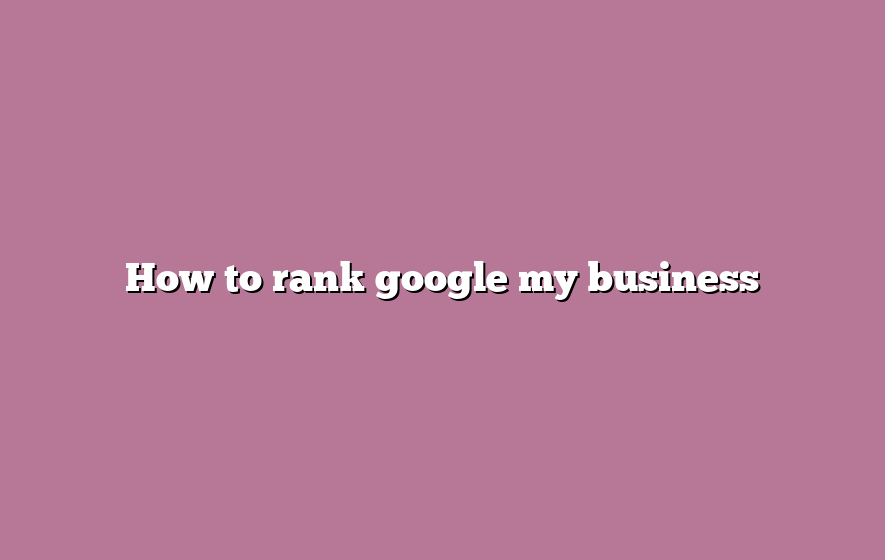 How to rank google my business