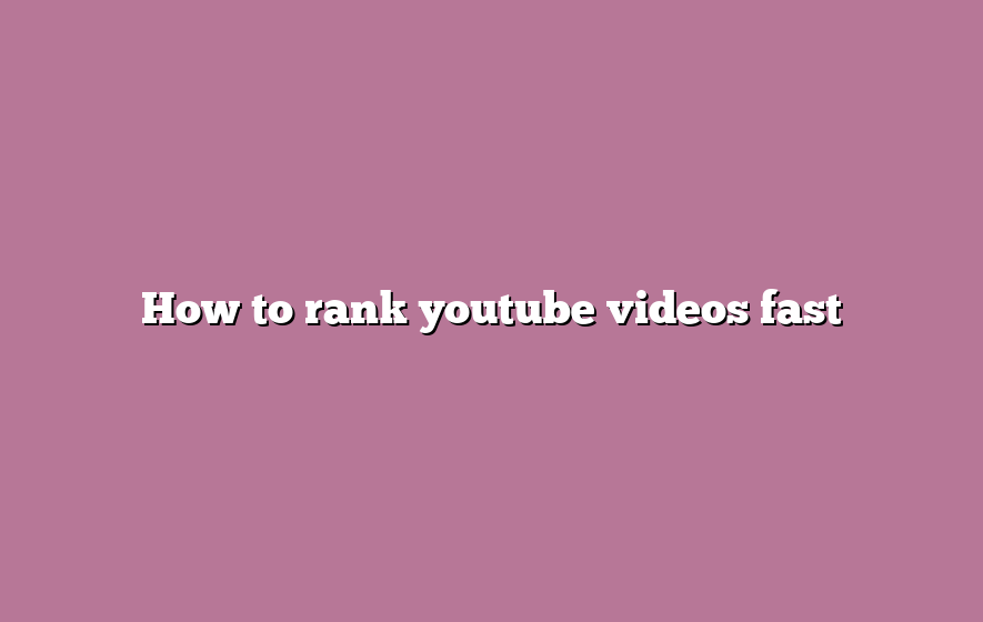 How to rank youtube videos fast