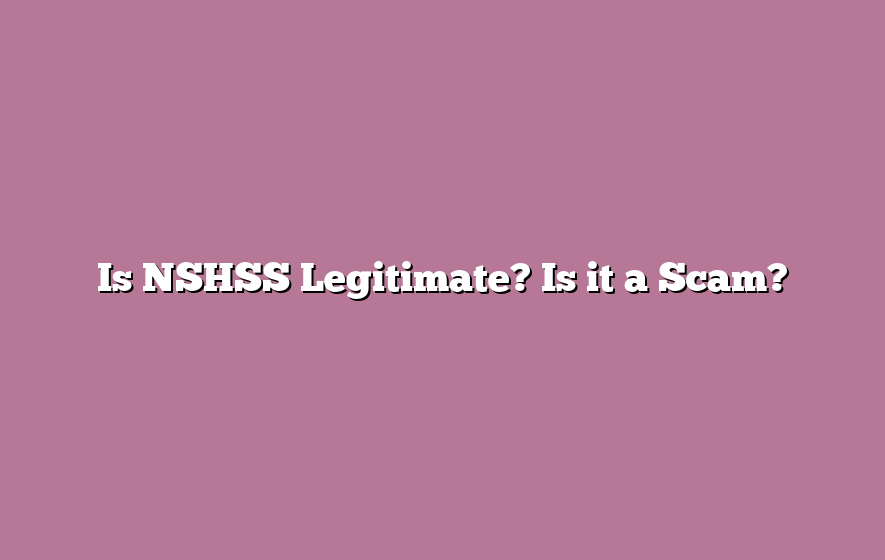 Is NSHSS Legitimate? Is it a Scam?