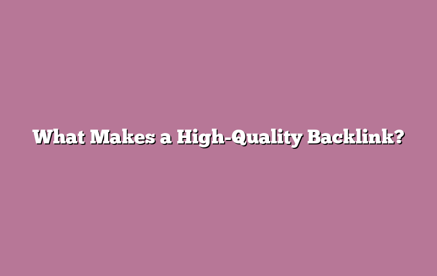 What Makes a High-Quality Backlink?