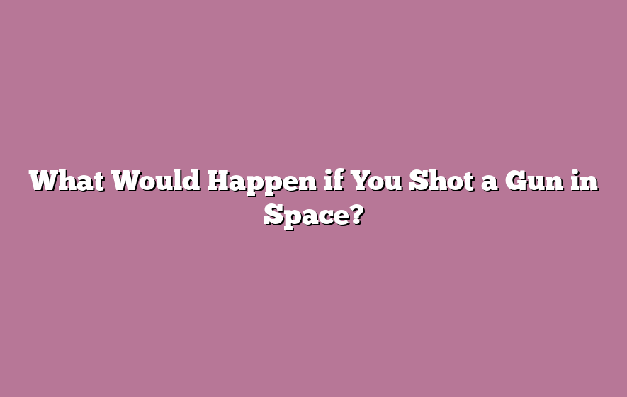What Would Happen if You Shot a Gun in Space?