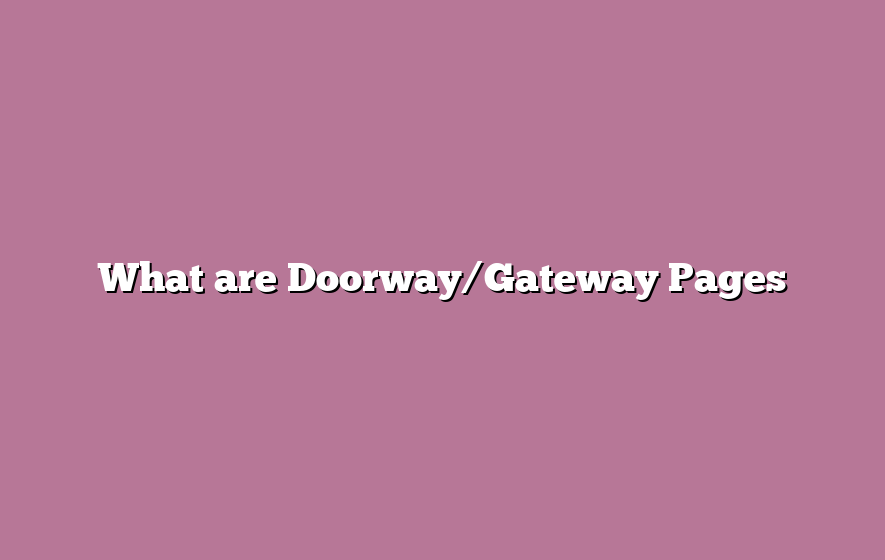 What are Doorway/Gateway Pages