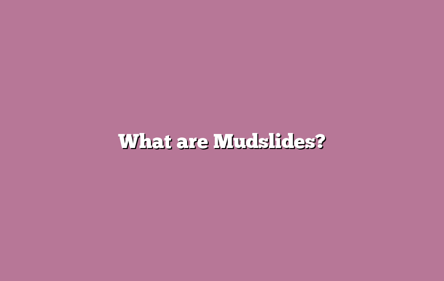 What are Mudslides?