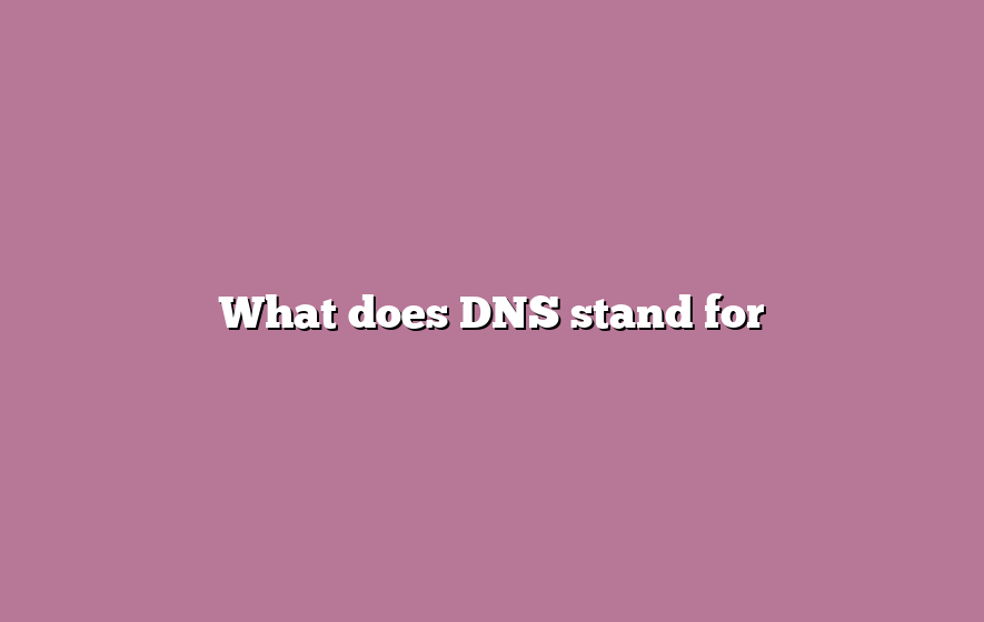 What does DNS stand for