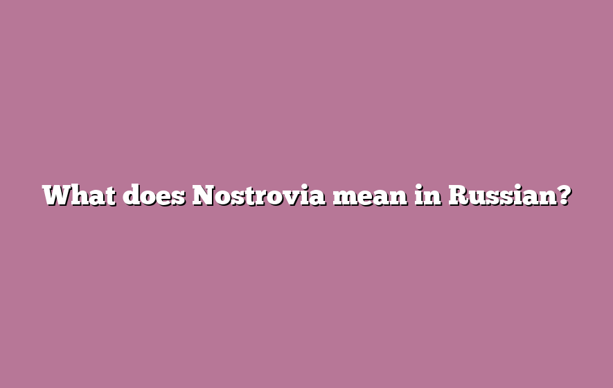 What does Nostrovia mean in Russian?