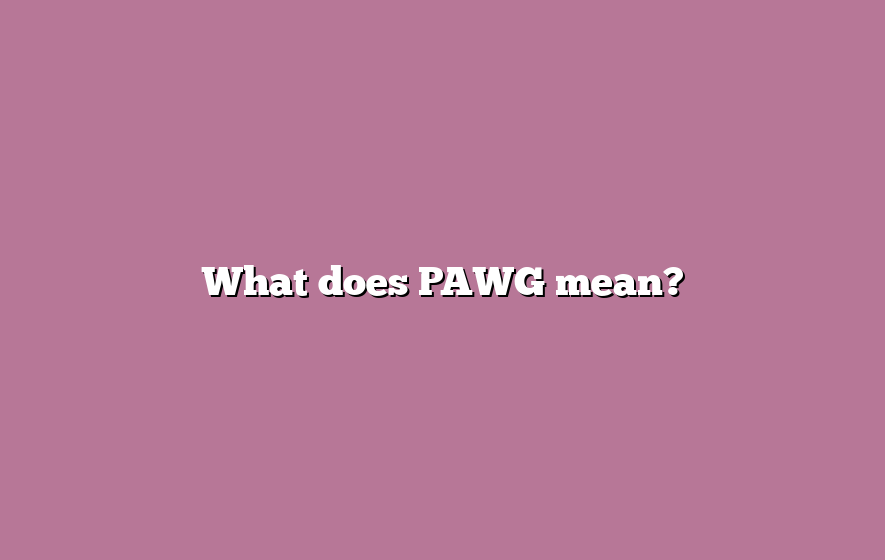 What does PAWG mean?