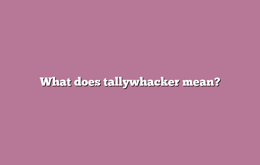 What does tallywhacker mean?
