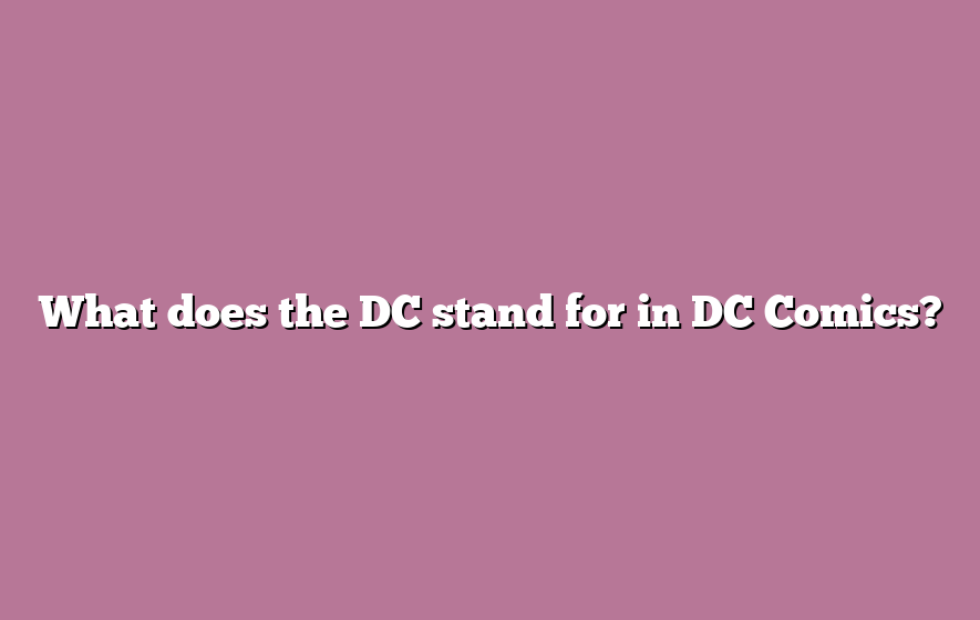 What does the DC stand for in DC Comics?