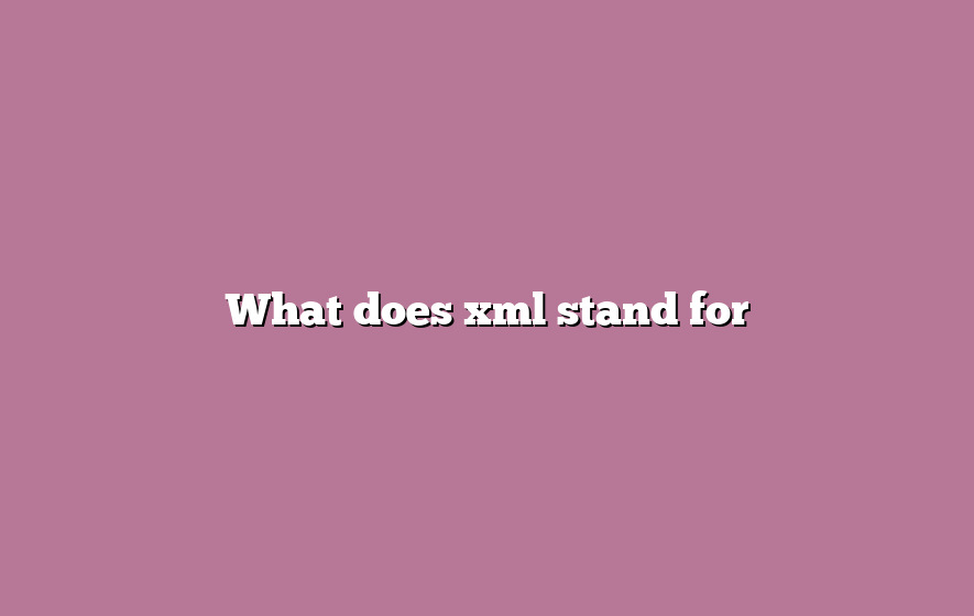 What does xml stand for