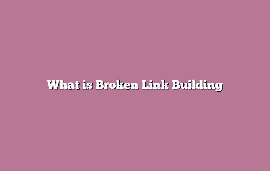 What is Broken Link Building