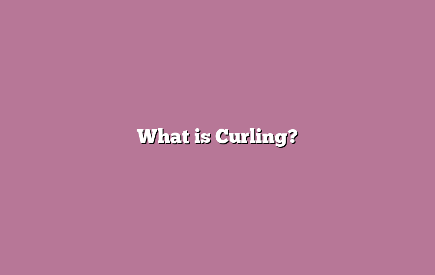 What is Curling?