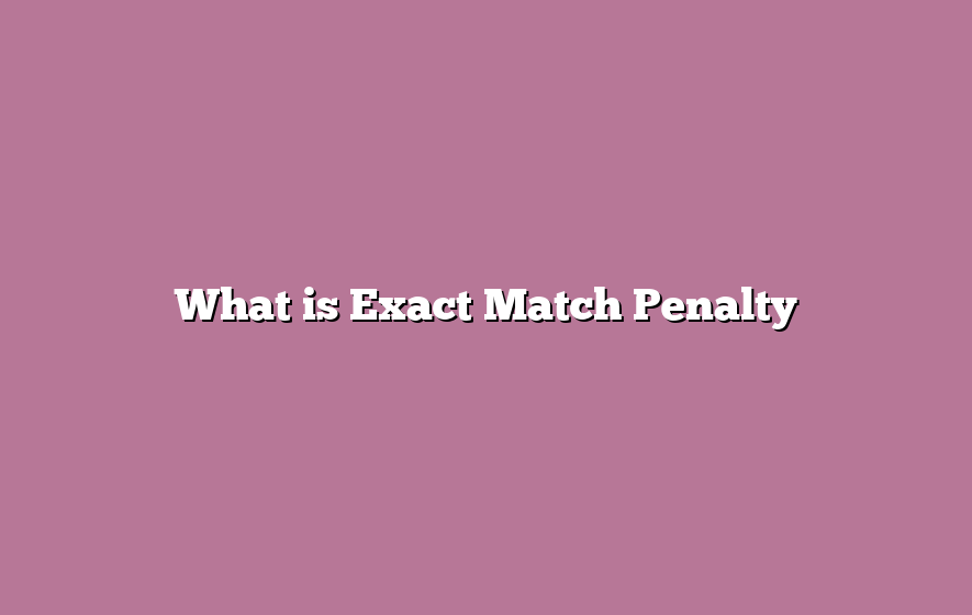 What is Exact Match Penalty
