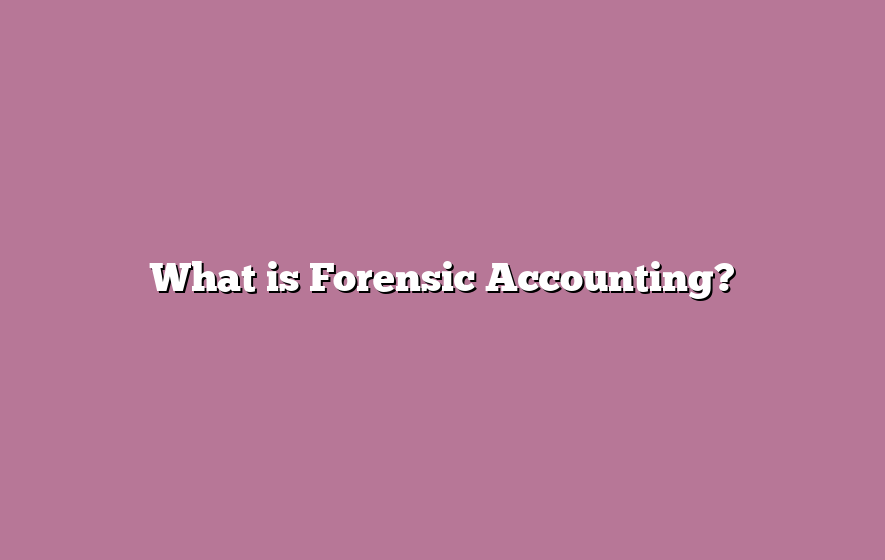 What is Forensic Accounting?