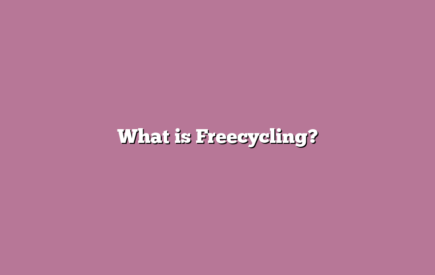 What is Freecycling?