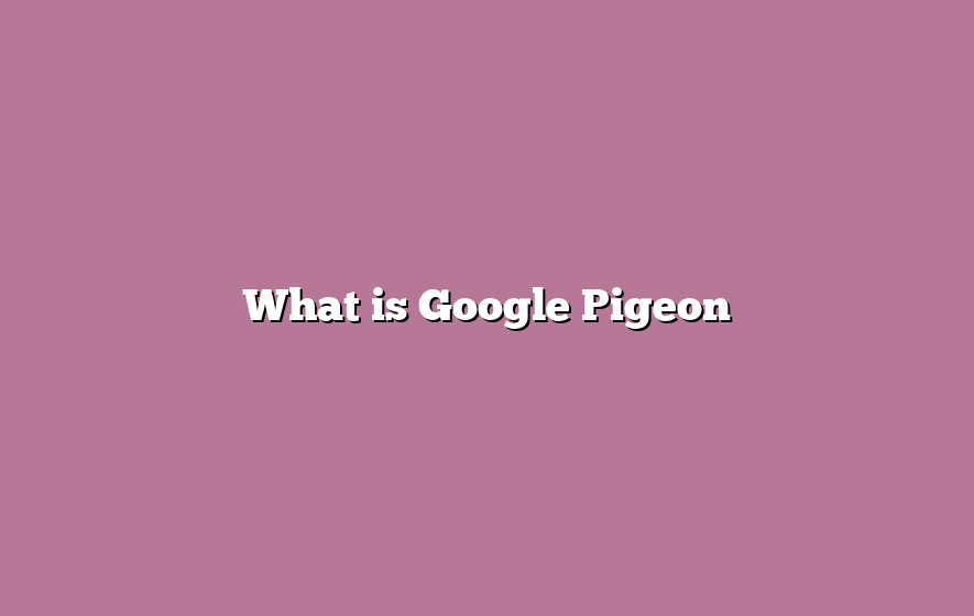 What is Google Pigeon