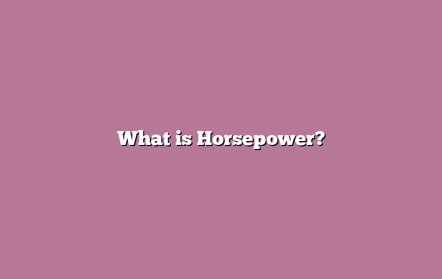 What is Horsepower?