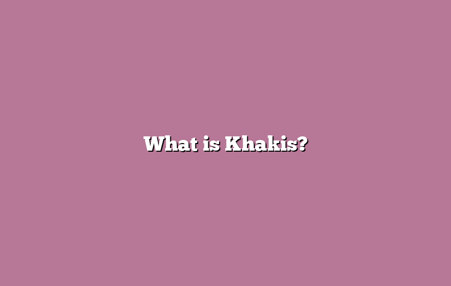 What is Khakis?