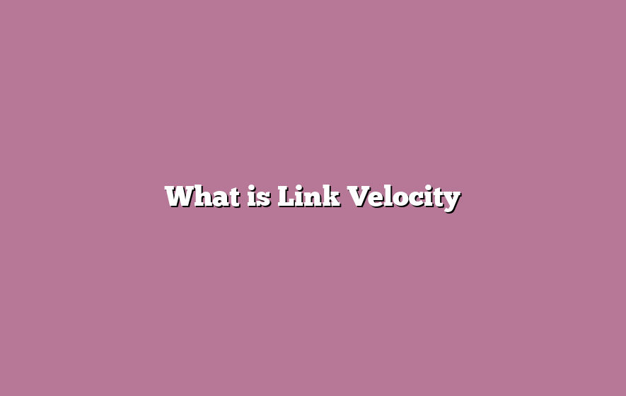 What is Link Velocity