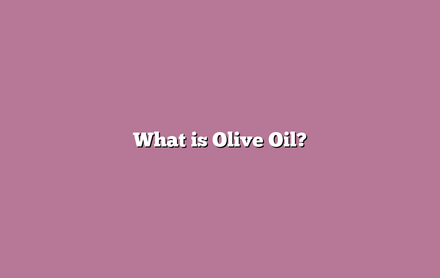 What is Olive Oil?
