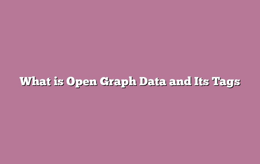 What is Open Graph Data and Its Tags