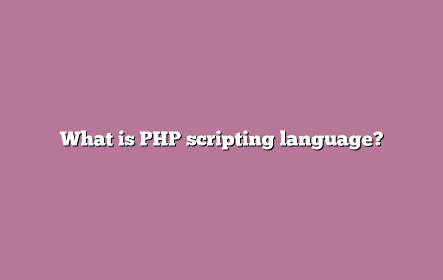 What is PHP scripting language?