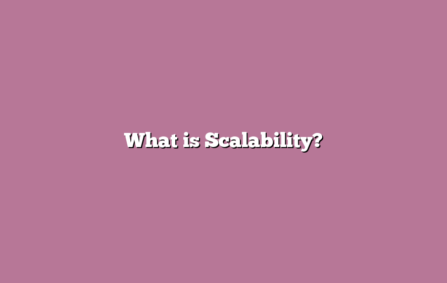What is Scalability?