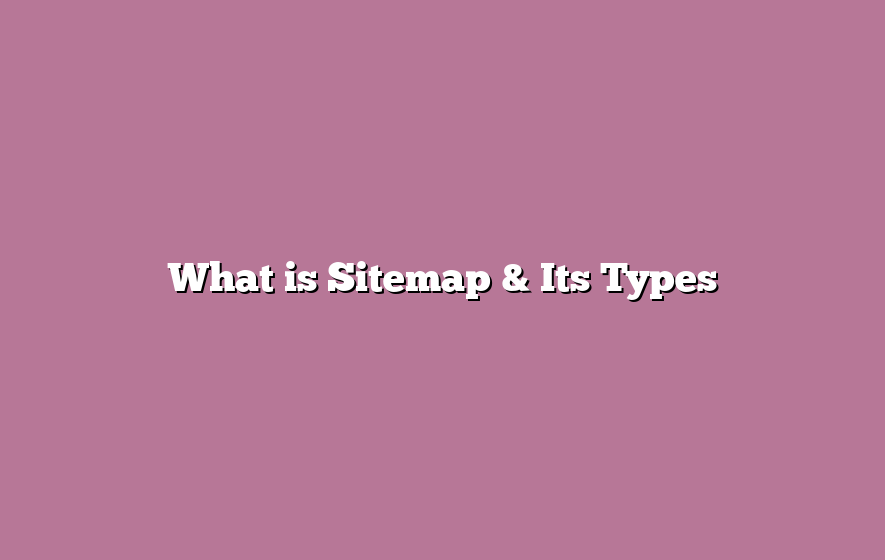 What is Sitemap & Its Types