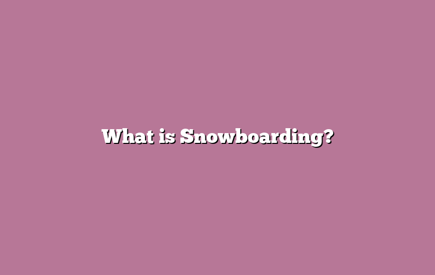 What is Snowboarding?
