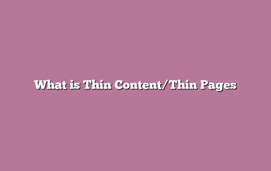 What is Thin Content/Thin Pages