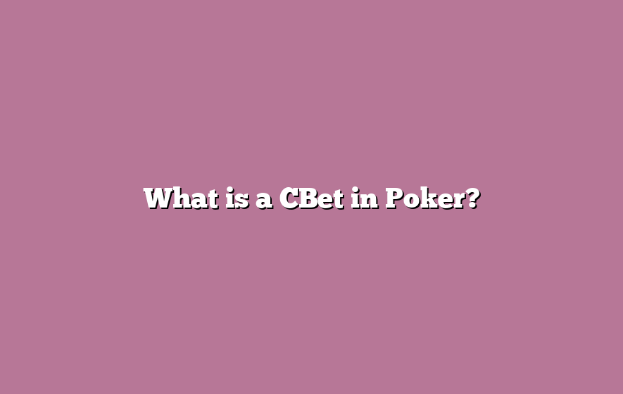 What is a CBet in Poker?