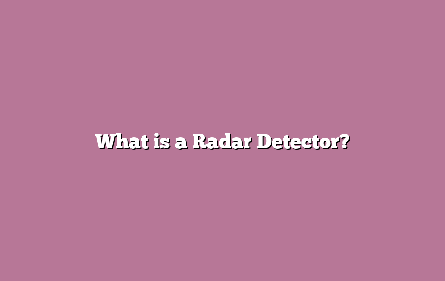 What is a Radar Detector?