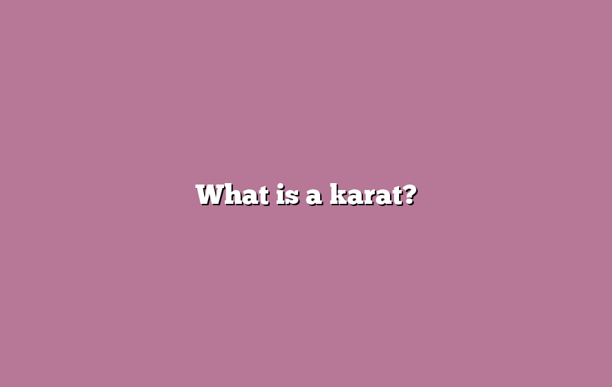 What is a karat?